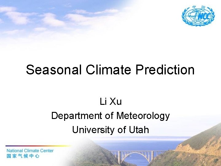 Seasonal Climate Prediction Li Xu Department of Meteorology University of Utah 