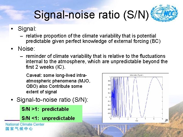 Signal-noise ratio (S/N) • Signal: – relative proportion of the climate variability that is