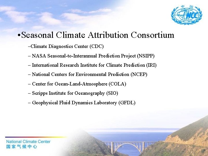  • Seasonal Climate Attribution Consortium –Climate Diagnostics Center (CDC) – NASA Seasonal-to-Interannual Prediction