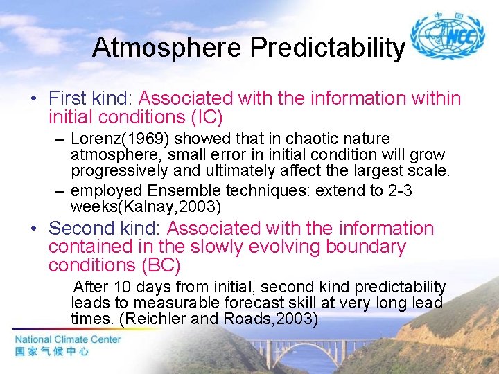 Atmosphere Predictability • First kind: Associated with the information within initial conditions (IC) –
