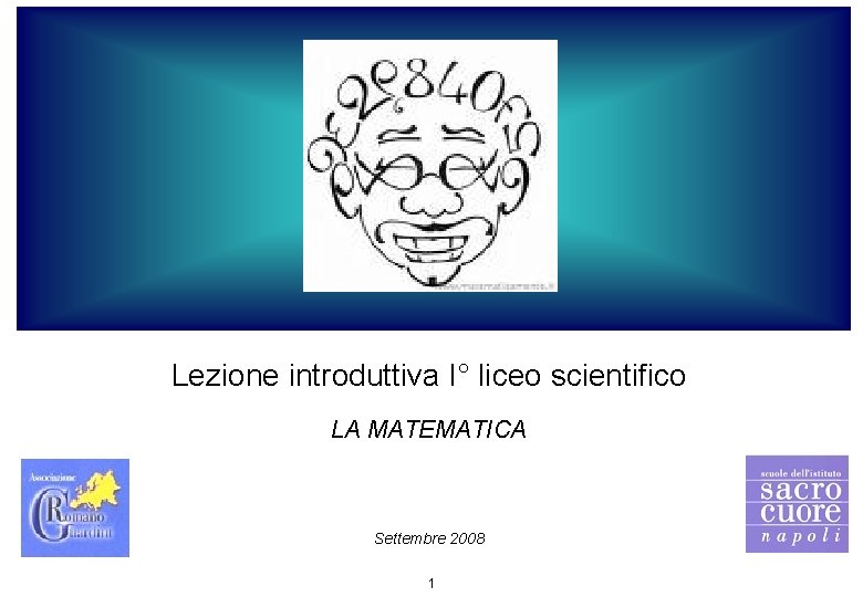 Lezione introduttiva I° liceo scientifico LA MATEMATICA Settembre 2008 1 