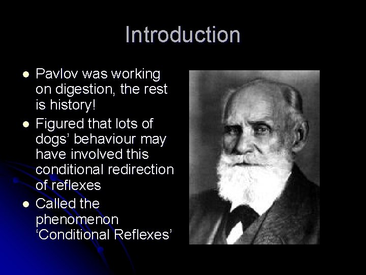 Introduction l l l Pavlov was working on digestion, the rest is history! Figured