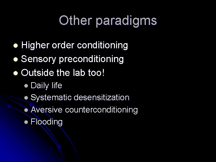 Other paradigms Higher order conditioning l Sensory preconditioning l Outside the lab too! l