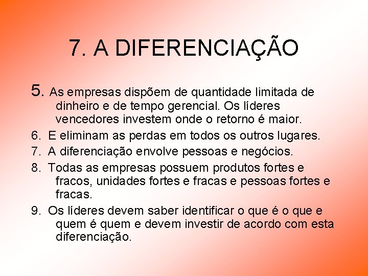 7. A DIFERENCIAÇÃO 5. As empresas dispõem de quantidade limitada de 6. 7. 8.