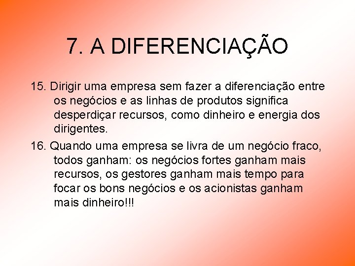 7. A DIFERENCIAÇÃO 15. Dirigir uma empresa sem fazer a diferenciação entre os negócios