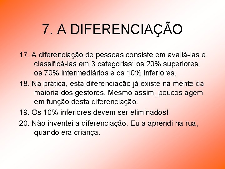 7. A DIFERENCIAÇÃO 17. A diferenciação de pessoas consiste em avaliá-las e classificá-las em