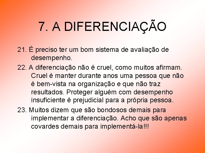 7. A DIFERENCIAÇÃO 21. É preciso ter um bom sistema de avaliação de desempenho.