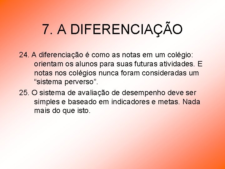 7. A DIFERENCIAÇÃO 24. A diferenciação é como as notas em um colégio: orientam