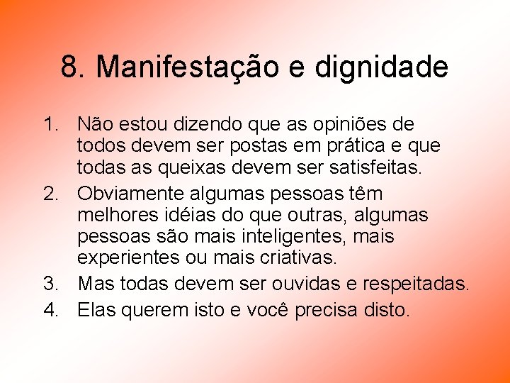 8. Manifestação e dignidade 1. Não estou dizendo que as opiniões de todos devem