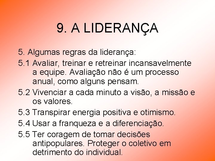 9. A LIDERANÇA 5. Algumas regras da liderança: 5. 1 Avaliar, treinar e retreinar