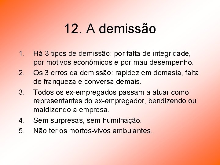 12. A demissão 1. 2. 3. 4. 5. Há 3 tipos de demissão: por