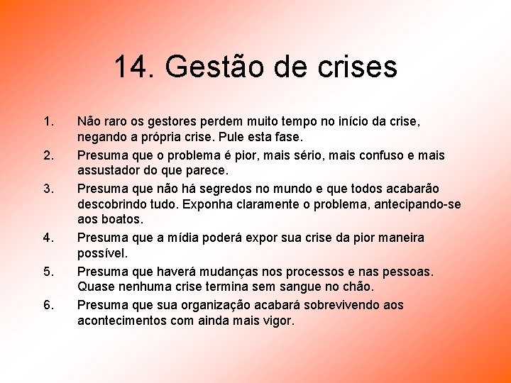 14. Gestão de crises 1. 2. 3. 4. 5. 6. Não raro os gestores