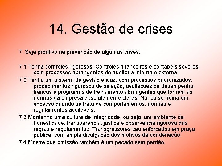 14. Gestão de crises 7. Seja proativo na prevenção de algumas crises: 7. 1