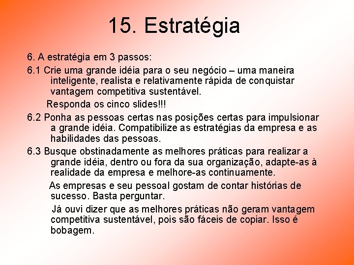 15. Estratégia 6. A estratégia em 3 passos: 6. 1 Crie uma grande idéia