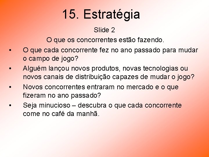 15. Estratégia • • Slide 2 O que os concorrentes estão fazendo. O que