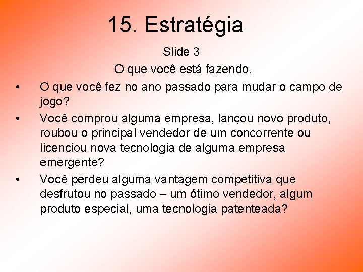 15. Estratégia • • • Slide 3 O que você está fazendo. O que