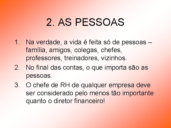 2. AS PESSOAS 1. Na verdade, a vida é feita só de pessoas –