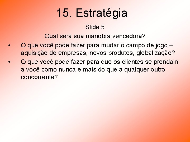 15. Estratégia • • Slide 5 Qual será sua manobra vencedora? O que você