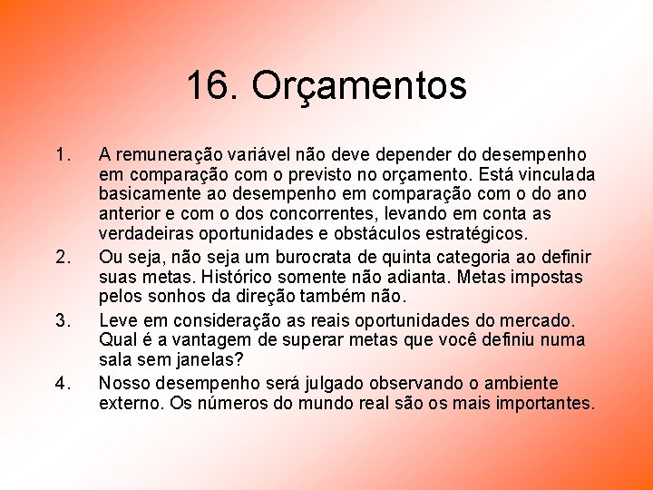 16. Orçamentos 1. 2. 3. 4. A remuneração variável não deve depender do desempenho