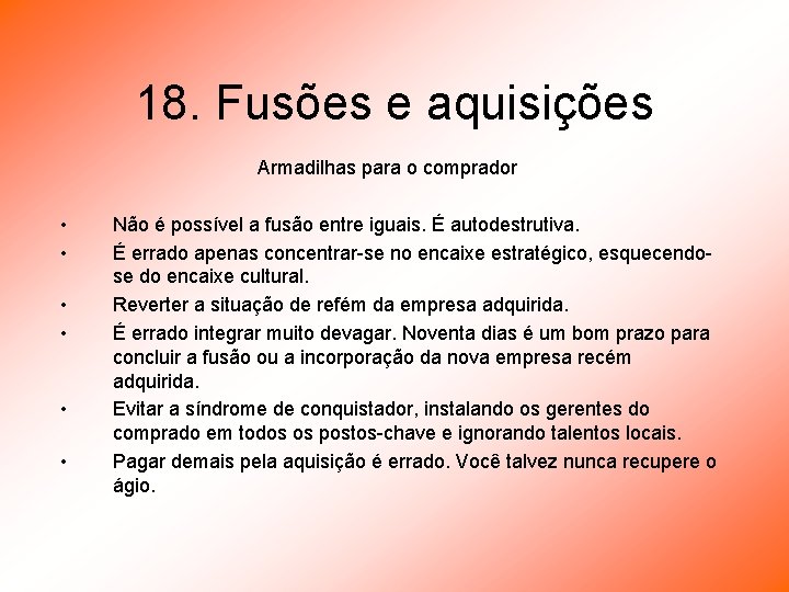 18. Fusões e aquisições Armadilhas para o comprador • • • Não é possível