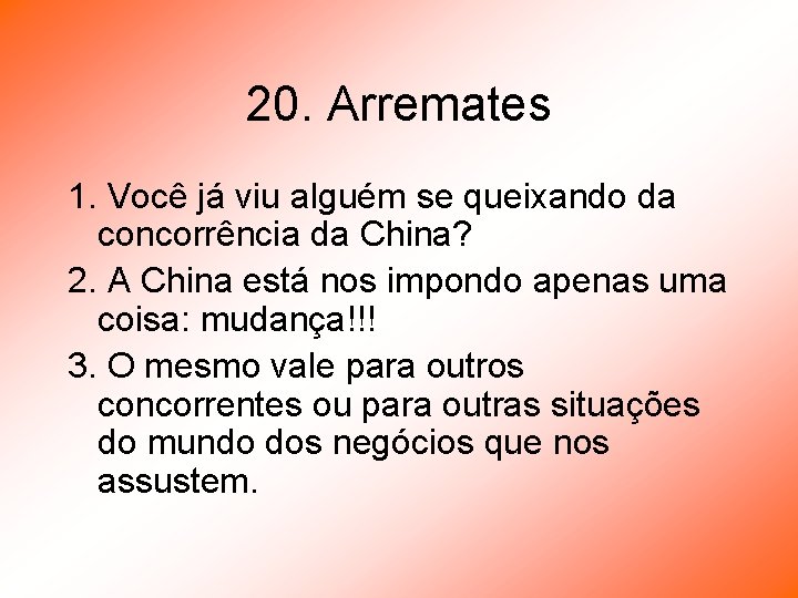 20. Arremates 1. Você já viu alguém se queixando da concorrência da China? 2.