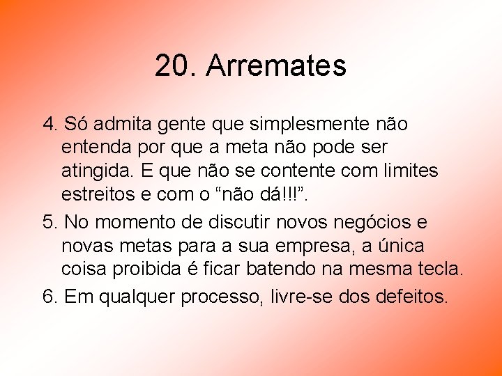 20. Arremates 4. Só admita gente que simplesmente não entenda por que a meta