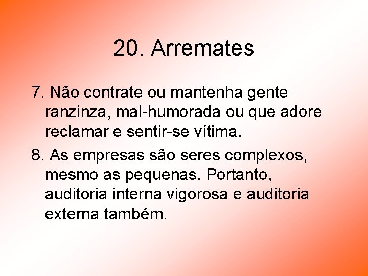 20. Arremates 7. Não contrate ou mantenha gente ranzinza, mal-humorada ou que adore reclamar