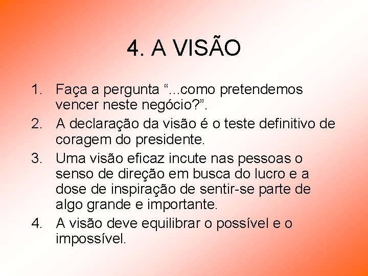 4. A VISÃO 1. Faça a pergunta “. . . como pretendemos vencer neste