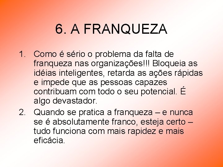 6. A FRANQUEZA 1. Como é sério o problema da falta de franqueza nas