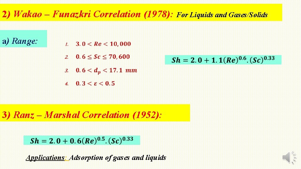 2) Wakao – Funazkri Correlation (1978): For Liquids and Gases/Solids a) Range: 3) Ranz