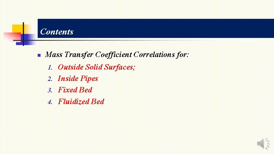 Contents n Mass Transfer Coefficient Correlations for: 1. Outside Solid Surfaces; 2. Inside Pipes