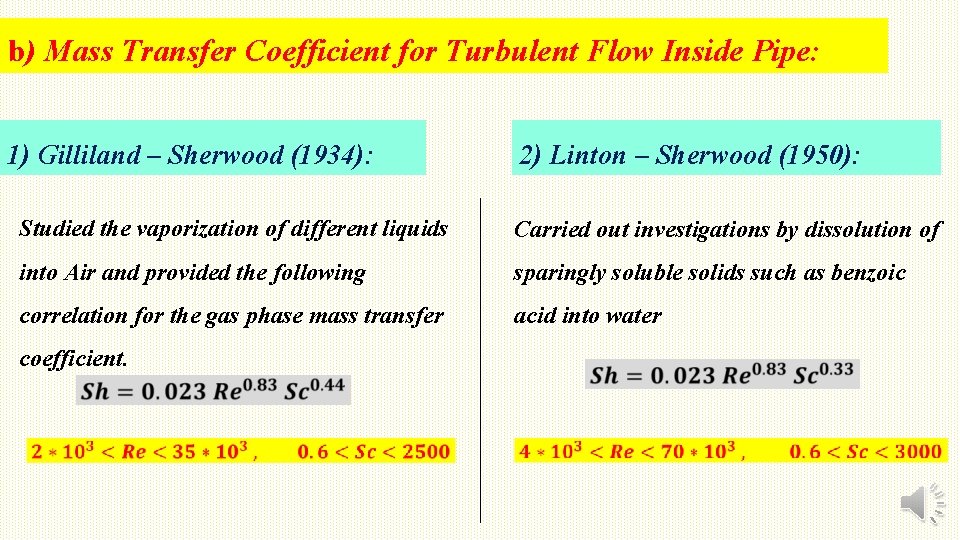 b) Mass Transfer Coefficient for Turbulent Flow Inside Pipe: 1) Gilliland – Sherwood (1934):