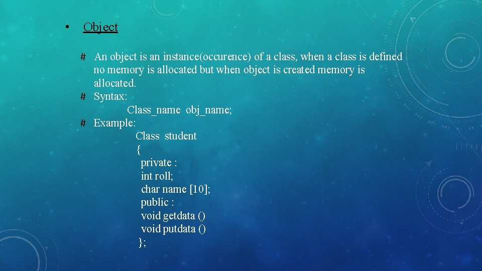  • Object # An object is an instance(occurence) of a class, when a