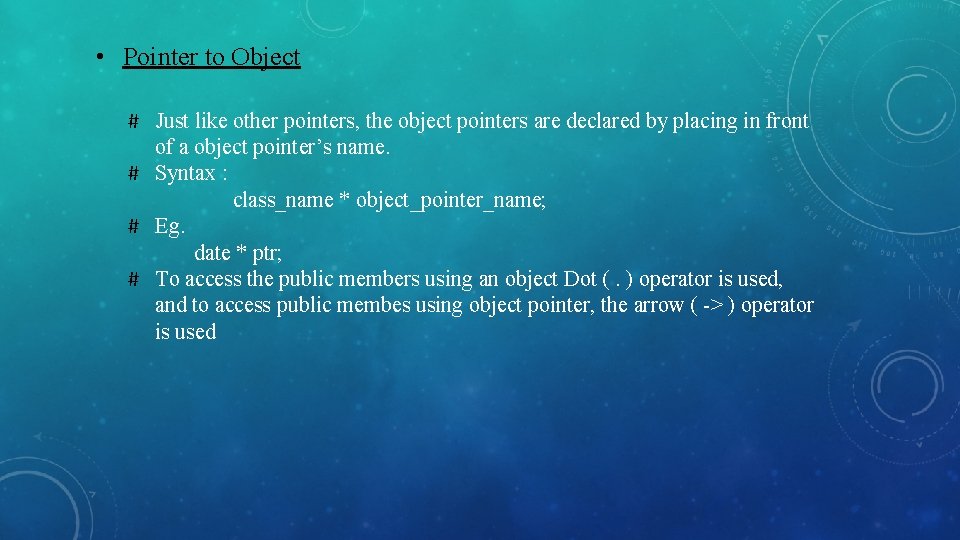  • Pointer to Object # Just like other pointers, the object pointers are