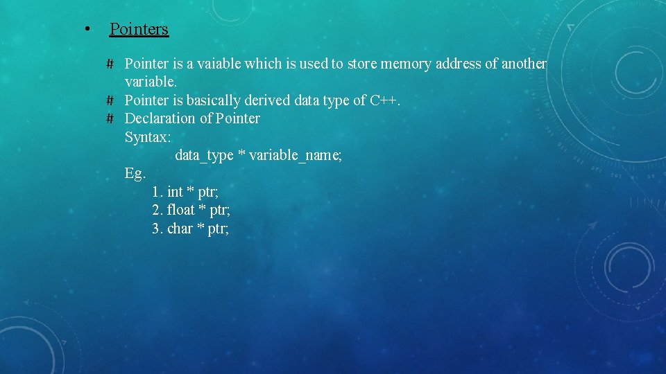  • Pointers # Pointer is a vaiable which is used to store memory