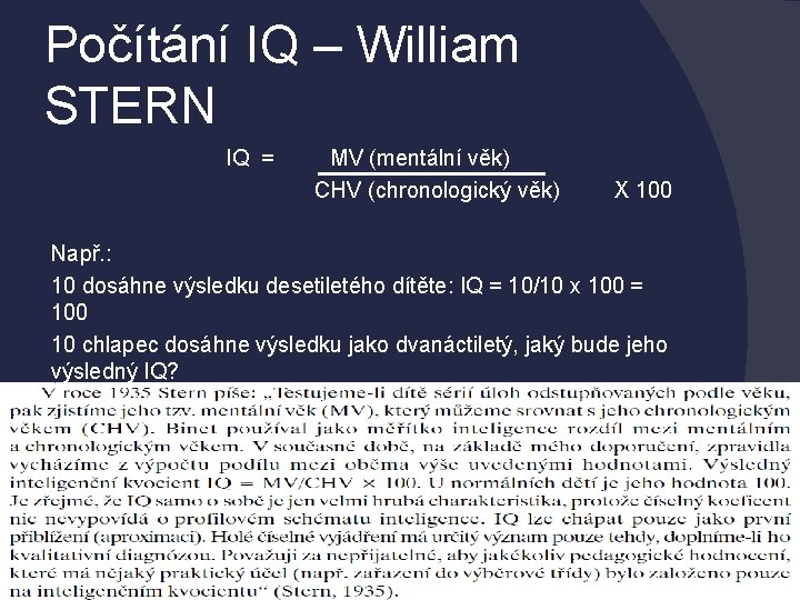 Počítání IQ – William STERN IQ = MV (mentální věk) CHV (chronologický věk) X