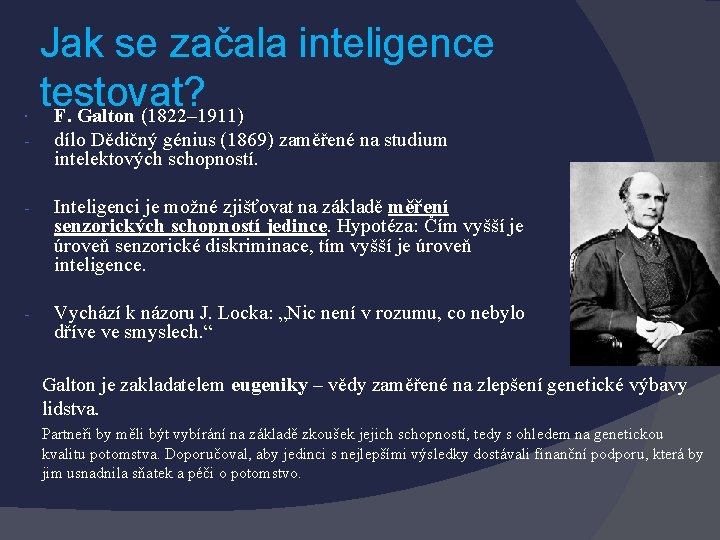 Jak se začala inteligence testovat? F. Galton (1822– 1911) - dílo Dědičný génius (1869)