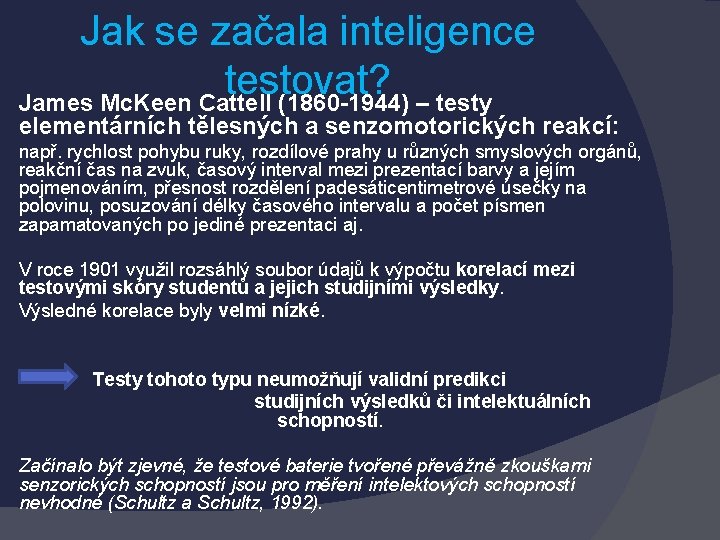 Jak se začala inteligence testovat? James Mc. Keen Cattell (1860 -1944) – testy elementárních