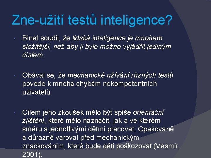 Zne-užití testů inteligence? Binet soudil, že lidská inteligence je mnohem složitější, než aby ji