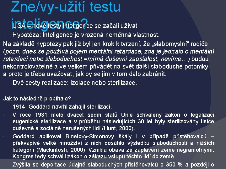  Zne/vy-užití testu USA – nové testy inteligence se začali užívat inteligence? Hypotéza: Inteligence