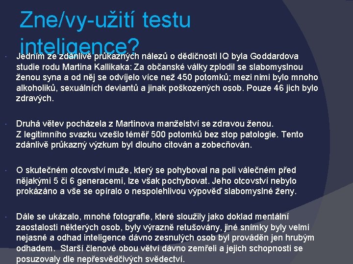Zne/vy-užití testu inteligence? Jedním ze zdánlivě průkazných nálezů o dědičnosti IQ byla Goddardova studie