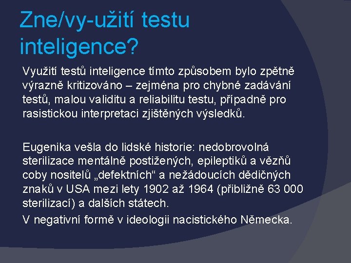 Zne/vy-užití testu inteligence? Využití testů inteligence tímto způsobem bylo zpětně výrazně kritizováno – zejména