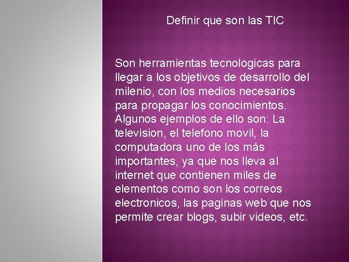 Definir que son las TIC Son herramientas tecnologicas para llegar a los objetivos de