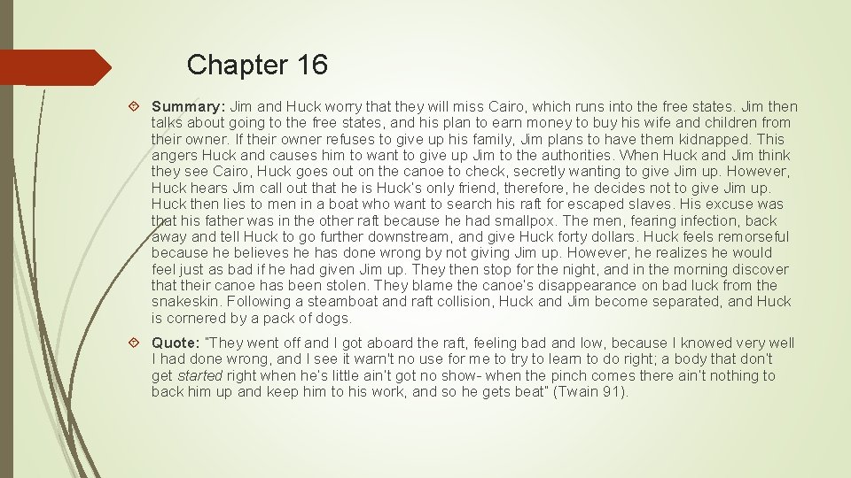 Chapter 16 Summary: Jim and Huck worry that they will miss Cairo, which runs