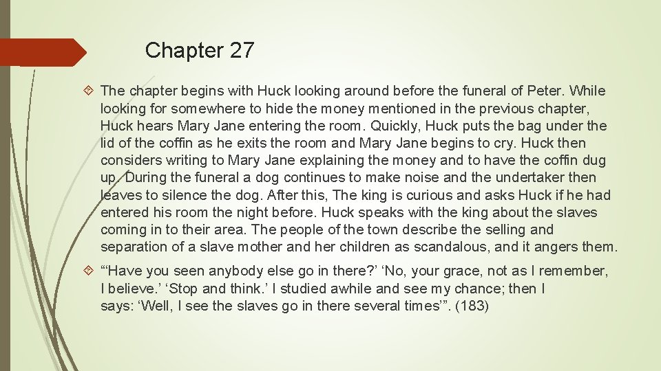Chapter 27 The chapter begins with Huck looking around before the funeral of Peter.