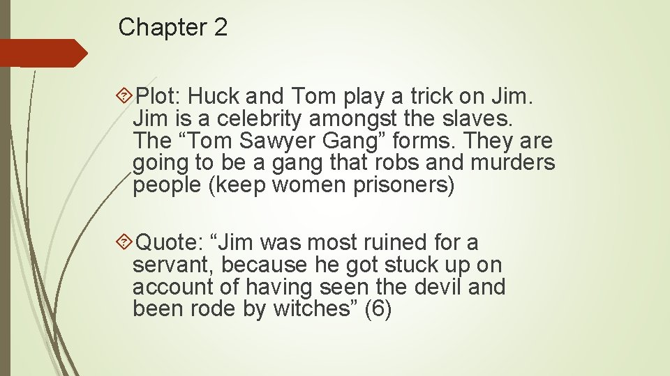 Chapter 2 Plot: Huck and Tom play a trick on Jim is a celebrity