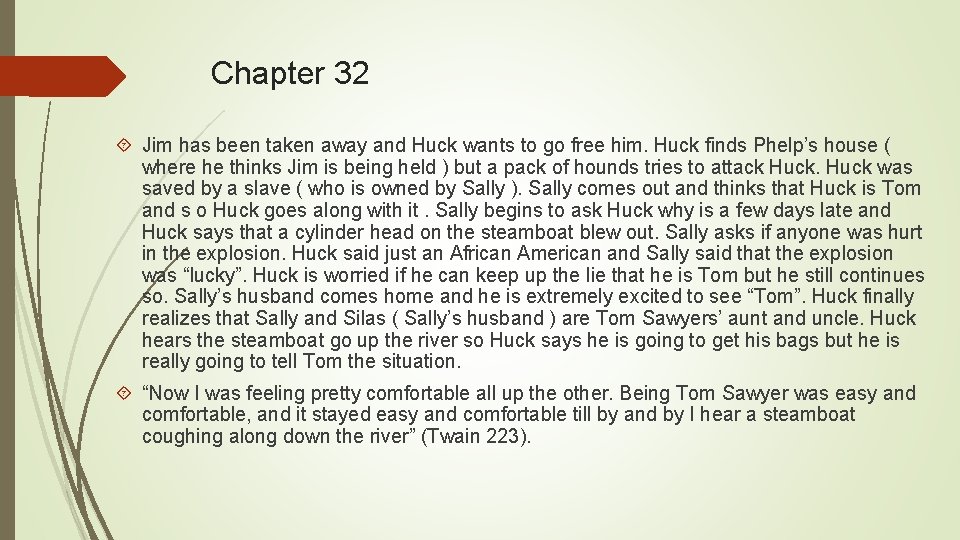 Chapter 32 Jim has been taken away and Huck wants to go free him.