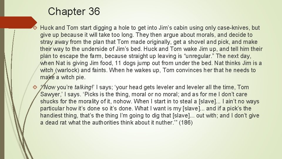 Chapter 36 Huck and Tom start digging a hole to get into Jim’s cabin