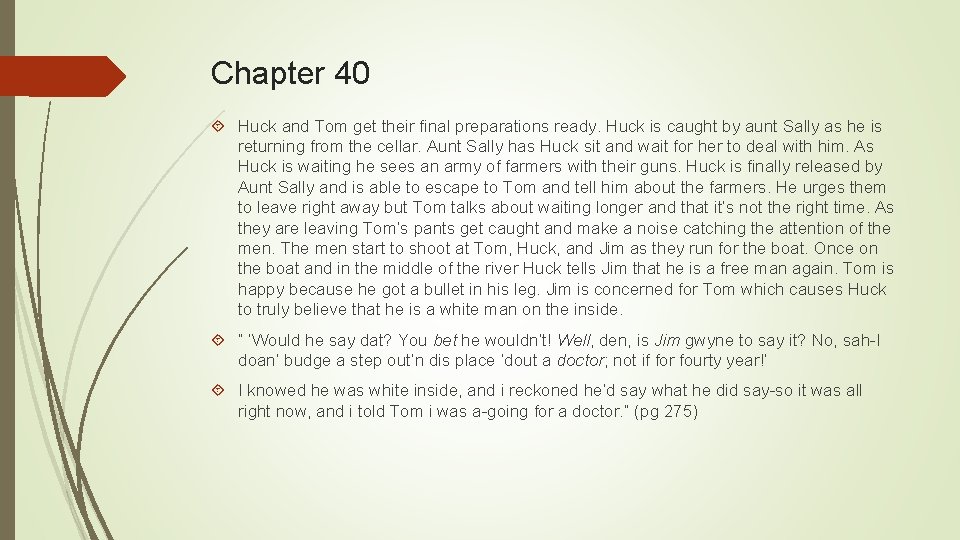 Chapter 40 Huck and Tom get their final preparations ready. Huck is caught by
