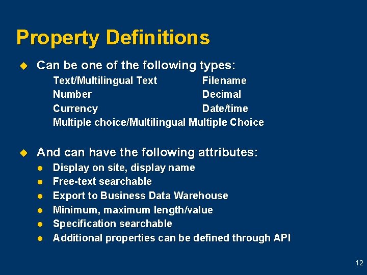 Property Definitions u Can be one of the following types: Text/Multilingual Text Filename Number Property Definitions u Can be one of the following types: Text/Multilingual Text Filename Number
